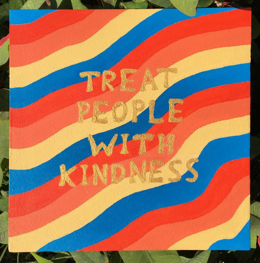 Treat People With Kindness